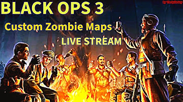 Black Ops 3 Custom Zombie Maps Live Stream