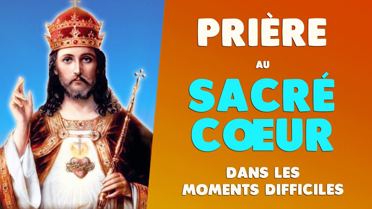 PRIÈRE au SACRÉ COEUR de JÉSUS dans les MOMENTS DIFFICILES - YouTube