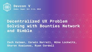 Decentralized UX Problem Solving with Bounties Network and Rimble (Devcon5)