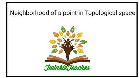 Neighbourhood of a point in a Topological space-Topology