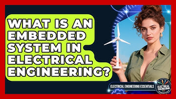 What Is an Embedded System in Electrical Engineering? | Electrical Engineering Essentials News