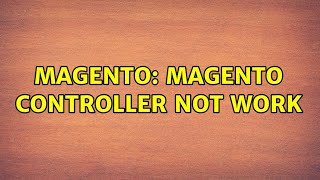 Magento: magento controller not work
