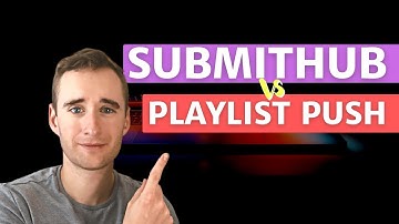 SubmitHub vs. Playlist Push: Which Is Better?