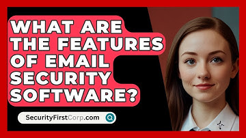 What Are the Features of Email Security Software? | SecurityFirstCorp News