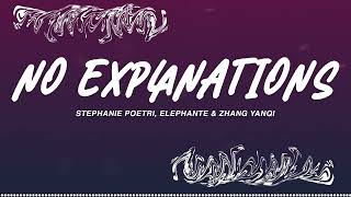 No Explanations (Lyrics) - Stephanie Poetri, Elephante \u0026 ZHANG YANQI