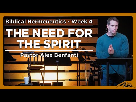 The Need for the Spirit - Biblical Hermeneutics - Week 4