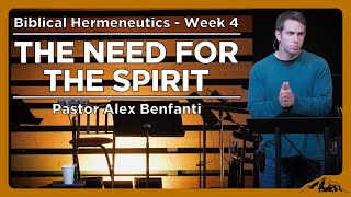 The Need for the Spirit - Biblical Hermeneutics - Week 4