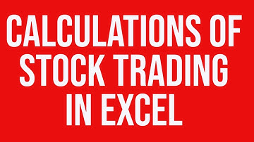 Calculations of Stock Trading in Excel