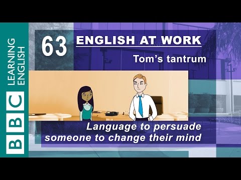 Tom&rsquo;s tantrum - 63 - Language to persuade someone to change their mind - English At Work