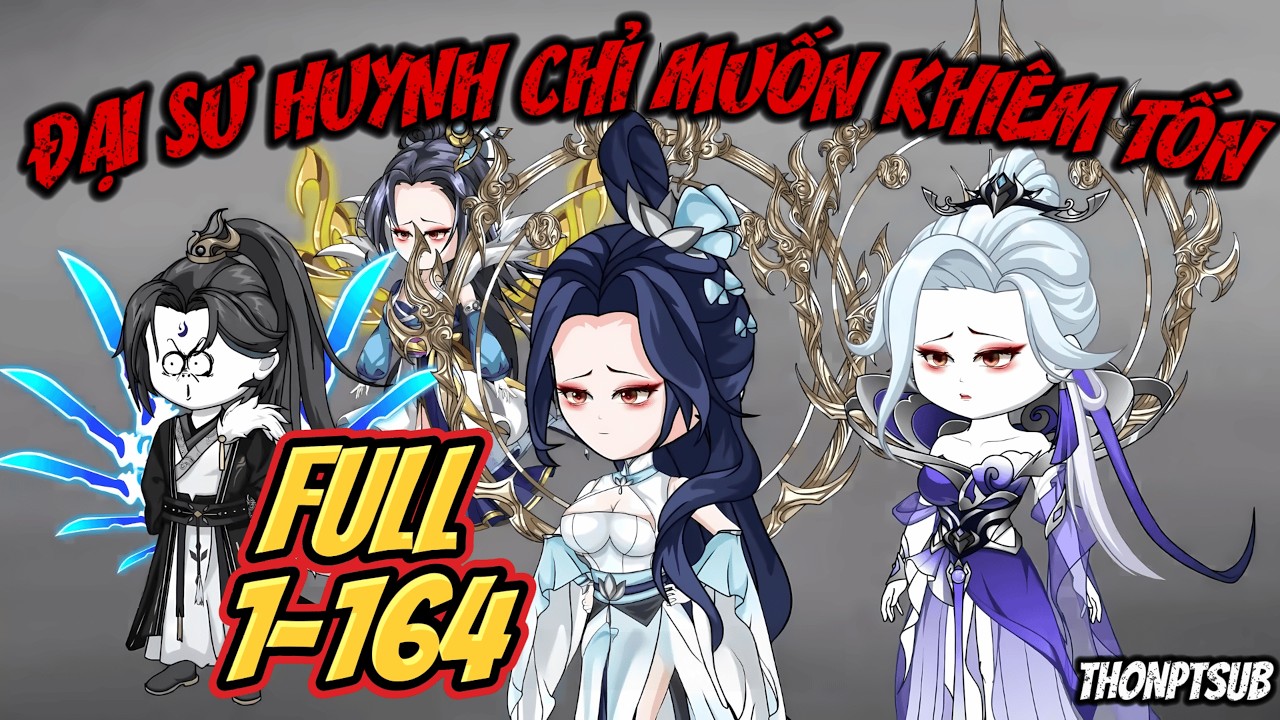 FULL 1-164 | Đại sư huynh chỉ muốn khiêm tốn | THONPTSUB