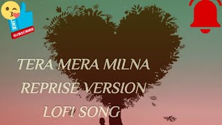Tera Mera Milna (Reprise Version) lofi  song cover by Deepshikha Raina Thumb