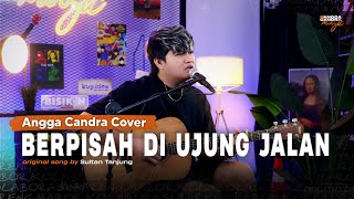 Berpisah Di Ujung Jalan - Sultan Tanjung Cover by Angga Candra