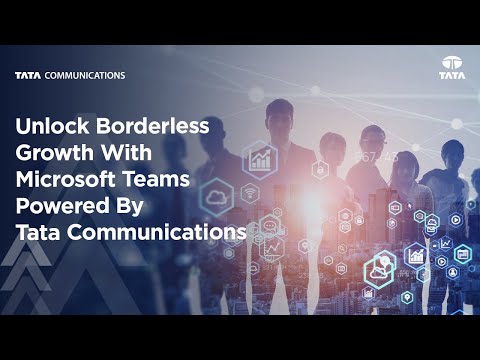 Unlock communication and collaboration growth with Microsoft Teams driven by Tata Communications