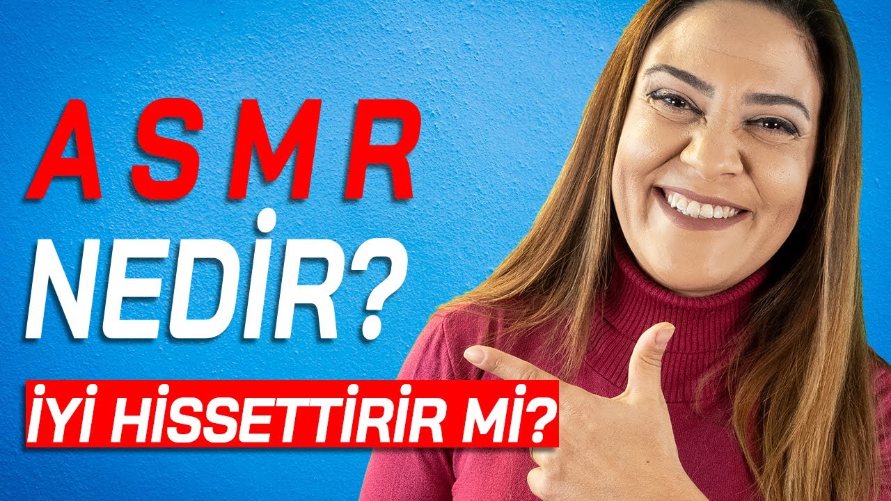 ASMR NEDİR? İYİ HİSSETTİRİR Mİ?