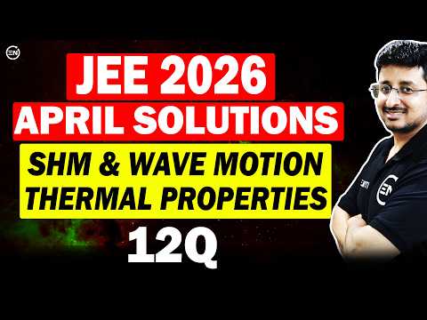 JEE Main 2026 April Attempt Solutions - SHM Wave Motion Thermal Properties Heat Transfer | Eduniti