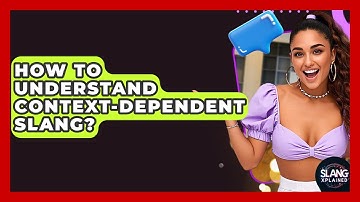 How To Understand Context-dependent Slang? - SlangXplained
