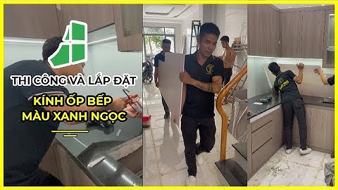 Thực Tế Lắp Đặt Kính Ốp Bếp Màu Xanh Ngọc