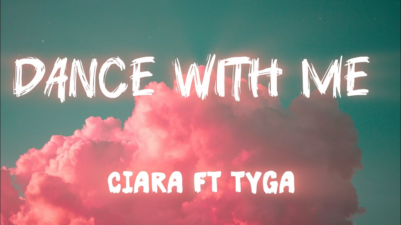 Ciara – Dance With Me (feat. Tyga) | Official Lyrics Video