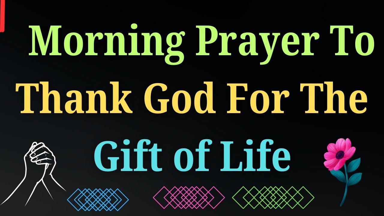 🌞New Morning Prayer To Thank God for the Gift of Life | Start Your Day with Gratitude And Praise