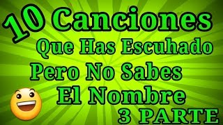 10 Canciones Que Has Escuchado Pero No Sabes El Nombre Parte 3