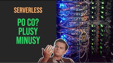 SERVERLESS ⚠️ Na co to komu? Plusy i minusy