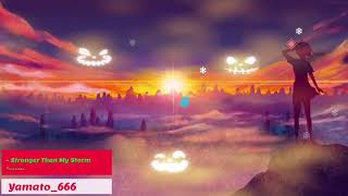 Nightcore - Stronger Than My Storm - ⚠️⚠️⚠️⚠️⚠️⚠️