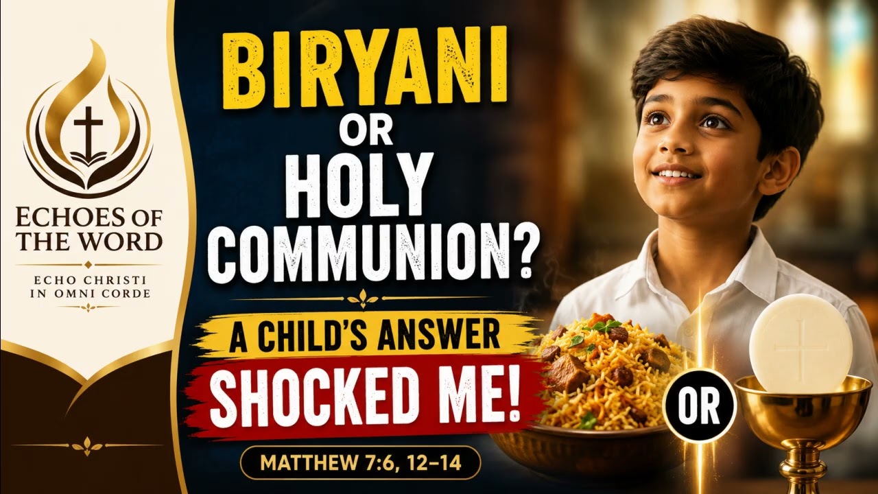 Biryani or Holy Communion? A Child's Answer Shocked Me! | Matthew 7:6–14/catholic homily