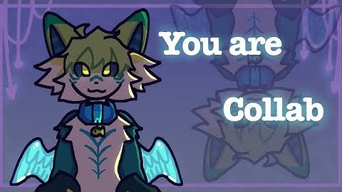 You are// collab!! (Read desc)