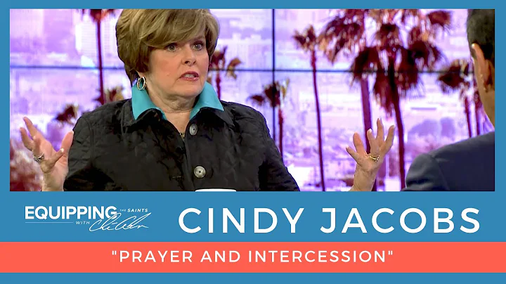 Prayer and Intercession | Cindy Jacobs | Equipping...