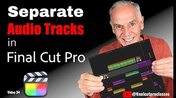 SEPARATING AUDIO TRACKS IN FINAL CUT PRO WITH ROLES