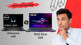 Dell Alienware M18 Takes On Asus Rog Strix G18 - Which Is The Best Gaming Laptops?