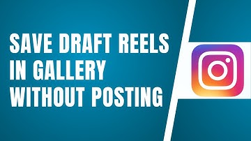 How To Save Instagram Draft Reels In Gallery Without Posting (Easy)