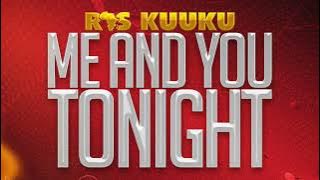 Ras Kuuku - Me And You Tonight (Audio Slide)