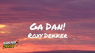 Roxy Dekker - Ga Dan! (Lyrics) Roxy Dekker - Ga Dan! (Lyrics)