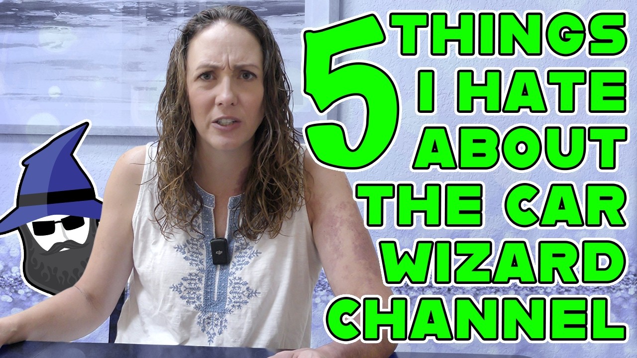 FIVE Things I Hate About The Car Wizard Channel!