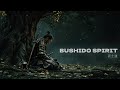 BUSHIDO SPIRIT Japanese Zen Music For Calm Mind Deep Focus Spiritual Awakening 武士道