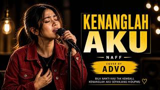 Kenanglah Aku  Naff Ii Cover By Advo emotional U0026 Smooth