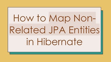 How to Map Non-Related JPA Entities in Hibernate