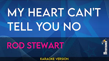 My Heart Can't Tell You No - Rod Stewart (KARAOKE)