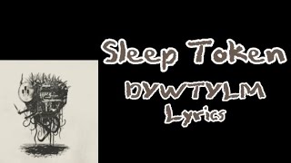 Sleep Token - DYWTYLM Lyrics