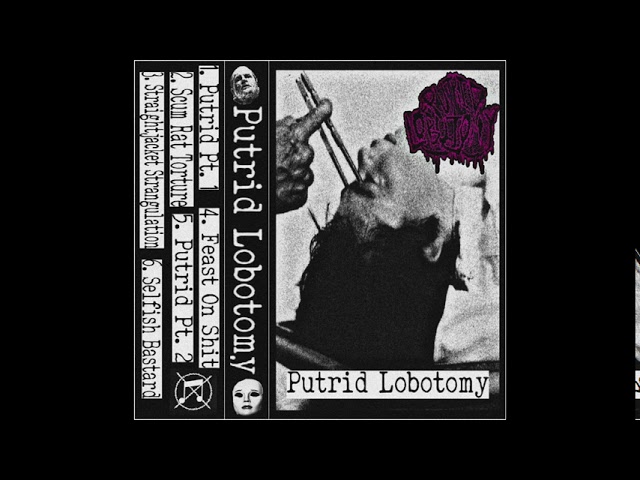 Watch Putrid Lobotomy - Putrid Lobotomy s/t Demo on YouTube Watch Putrid Lobotomy - Putrid Lobotomy s/t Demo on YouTube