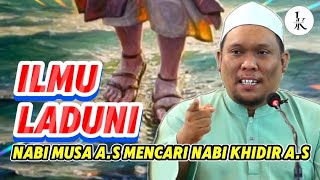 MISTERI ILMU LADUNI-NABI MUSA MENCARI NABI KHIDIR - USTAZ AUNI