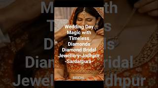 Wedding Day Magic with Timeless Diamonds Diamond Bridal Jewellery-Jodhpur-Sardarpura- May2026