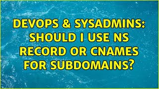 Famous DevOps & SysAdmins: Should I use NS record or CNAMES for subdomains? Profile
