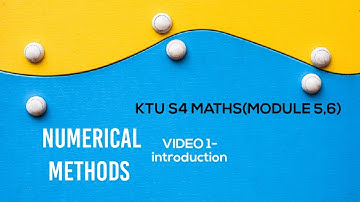 Numerical methods(numerical techniques)|VIDEO-1|KTU S4 MATHS|module 5,module 6|B.tech mathematics