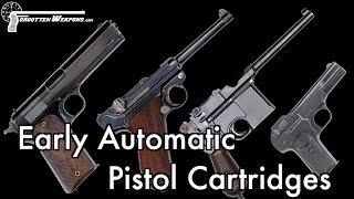 Early Automatic Pistol Cartridges - What, When & Why?