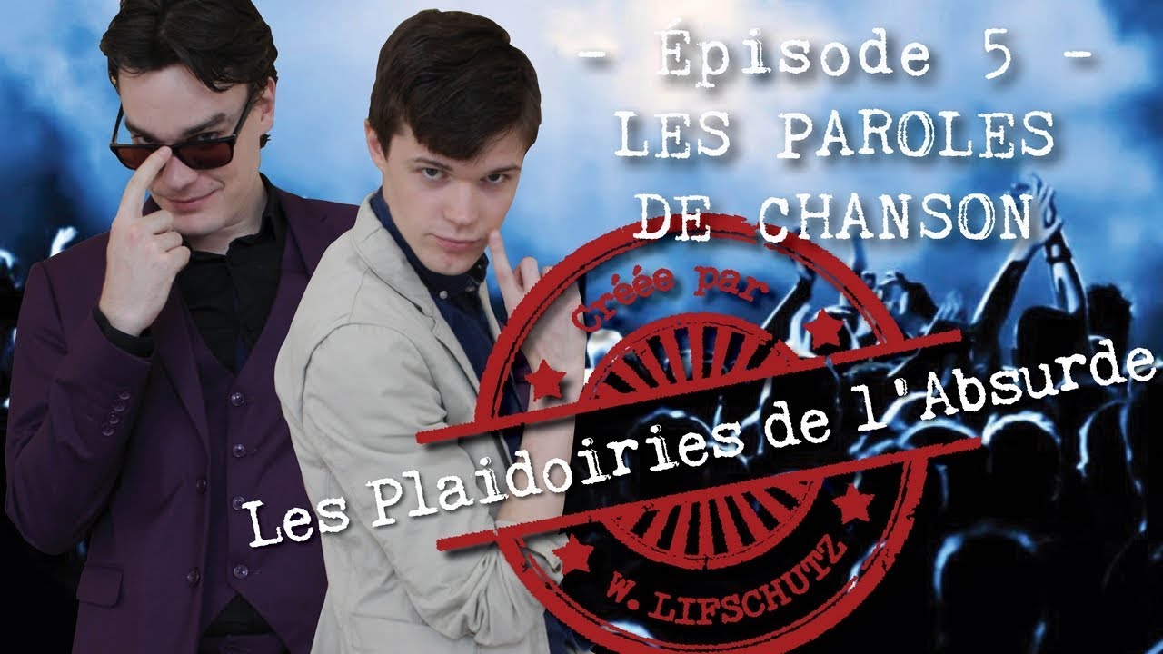 Les Plaidoiries de l'Absurde - Ep 5 - Les paroles de chanson