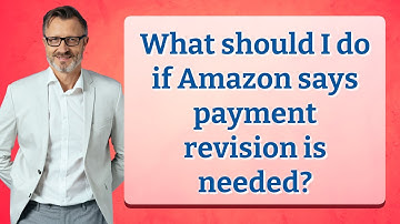 What should I do if Amazon says payment revision is needed?