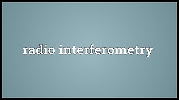 Radio interferometry Meaning