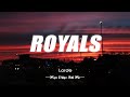 ROYALS - LORDE [LYRICS/VIETSUB] | CHILL MIX